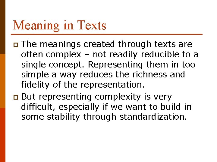 Meaning in Texts The meanings created through texts are often complex – not readily