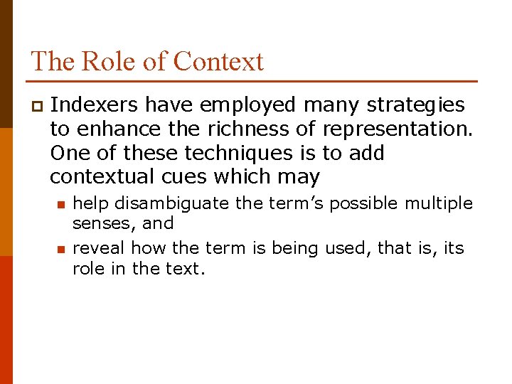 The Role of Context p Indexers have employed many strategies to enhance the richness