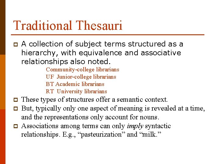 Traditional Thesauri p A collection of subject terms structured as a hierarchy, with equivalence