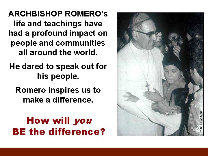 ARCHBISHOP ROMERO’s life and teachings have had a profound impact on people and communities