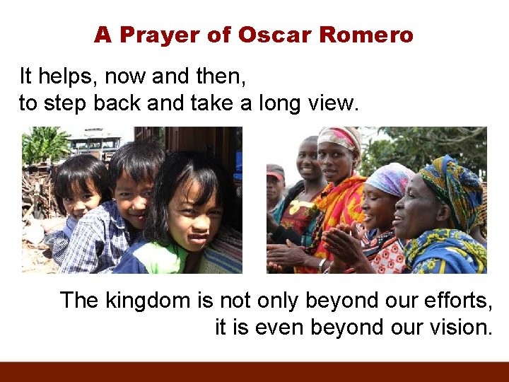 A Prayer of Oscar Romero It helps, now and then, to step back and