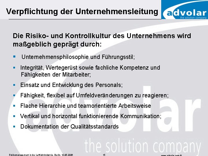 Verpflichtung der Unternehmensleitung Die Risiko- und Kontrollkultur des Unternehmens wird maßgeblich geprägt durch: §