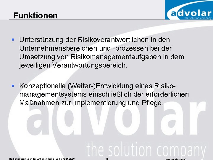 Funktionen § Unterstützung der Risikoverantwortlichen in den Unternehmensbereichen und -prozessen bei der Umsetzung von