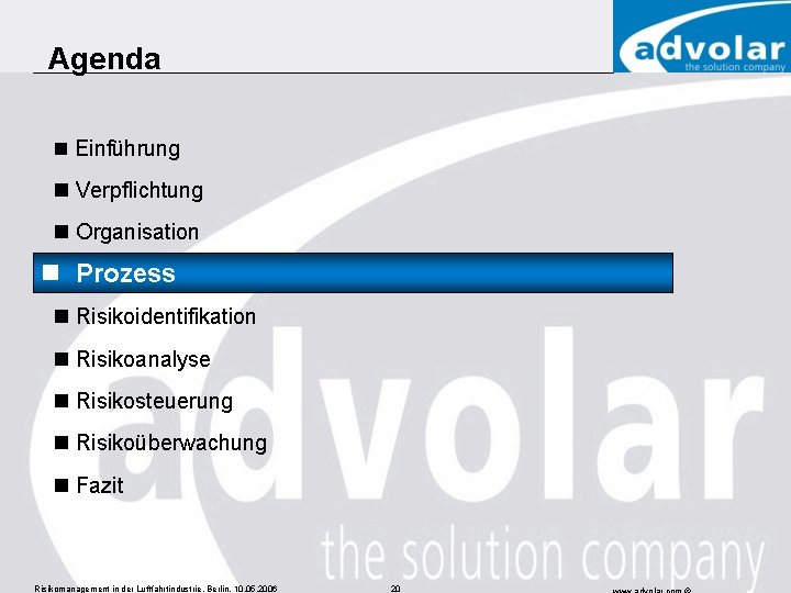 Agenda n Einführung n Verpflichtung n Organisation Prozess n Risikoidentifikation n Risikoanalyse n Risikosteuerung