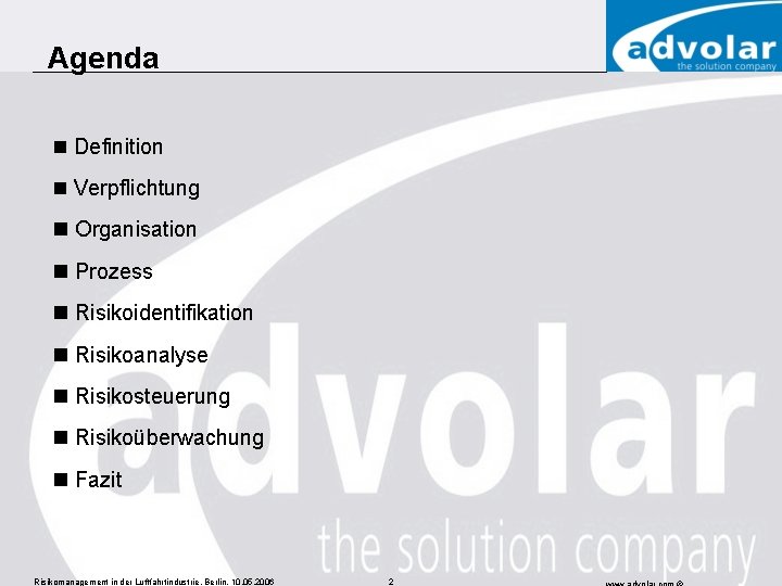 Agenda n Definition n Verpflichtung n Organisation n Prozess n Risikoidentifikation n Risikoanalyse n