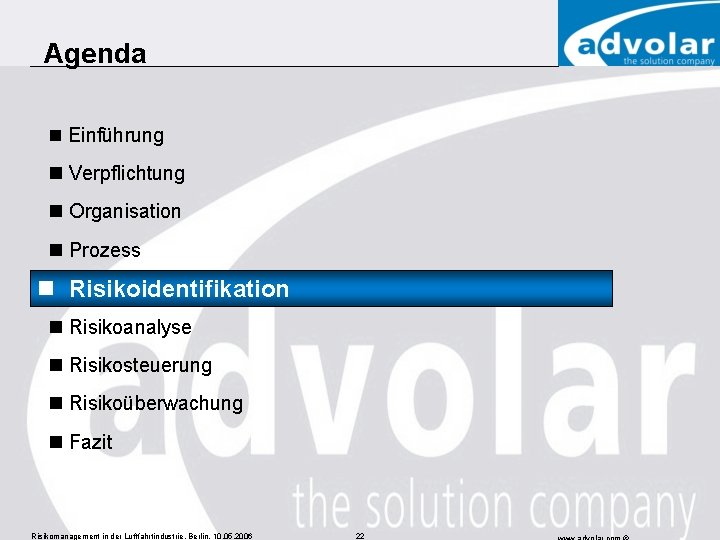 Agenda n Einführung n Verpflichtung n Organisation n Prozess Risikoidentifikation nn Risikoidentifikation n Risikoanalyse