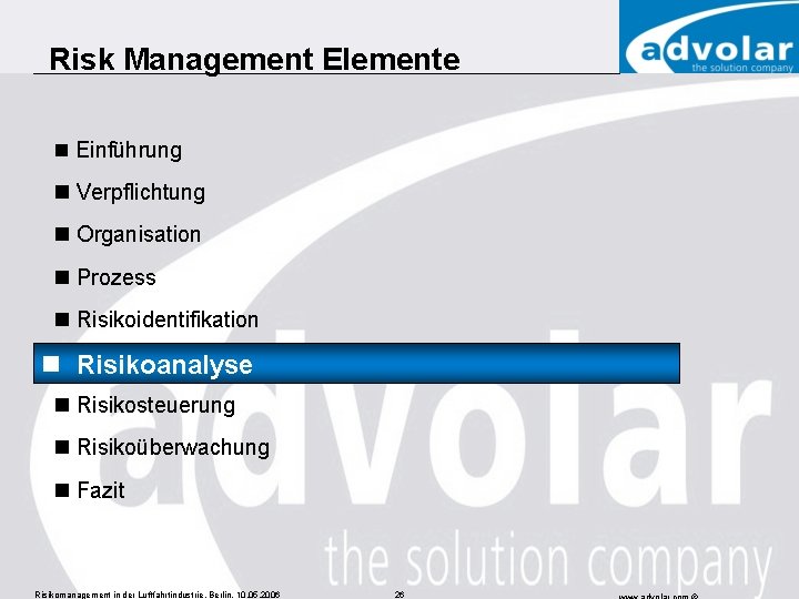 Risk Management Elemente n Einführung n Verpflichtung n Organisation n Prozess n Risikoidentifikation Risikoanalyse