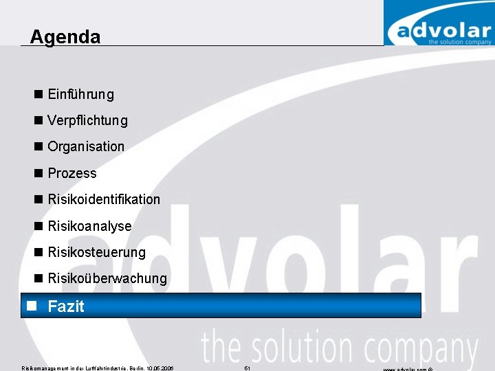 Agenda n Einführung n Verpflichtung n Organisation n Prozess n Risikoidentifikation n Risikoanalyse n