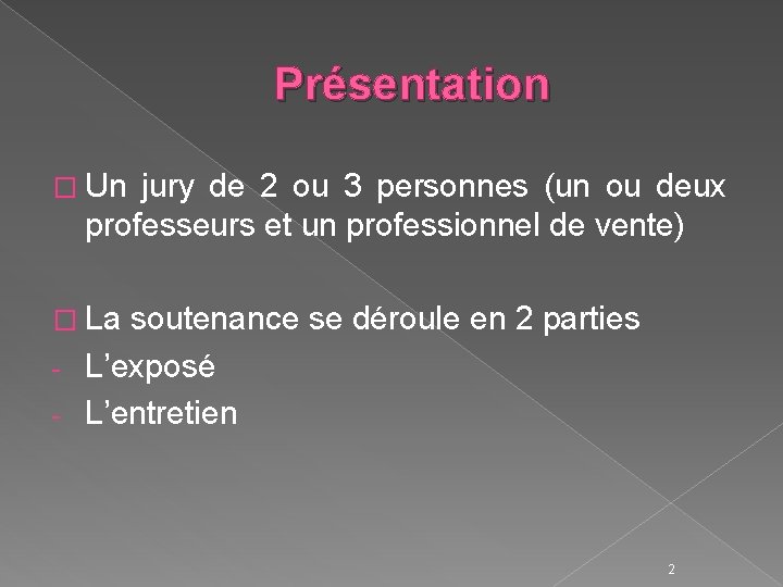 Présentation � Un jury de 2 ou 3 personnes (un ou deux professeurs et