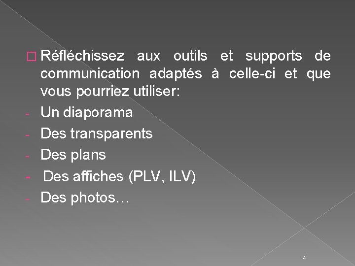 � Réfléchissez - - aux outils et supports de communication adaptés à celle-ci et