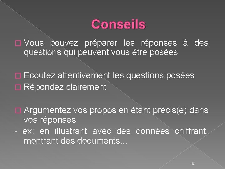 Conseils � Vous pouvez préparer les réponses à des questions qui peuvent vous être