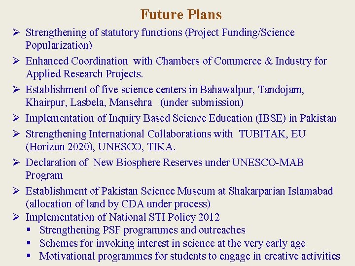 Future Plans Ø Strengthening of statutory functions (Project Funding/Science Popularization) Ø Enhanced Coordination with