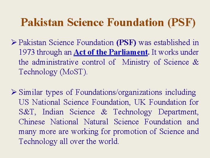 Pakistan Science Foundation (PSF) Ø Pakistan Science Foundation (PSF) was established in 1973 through