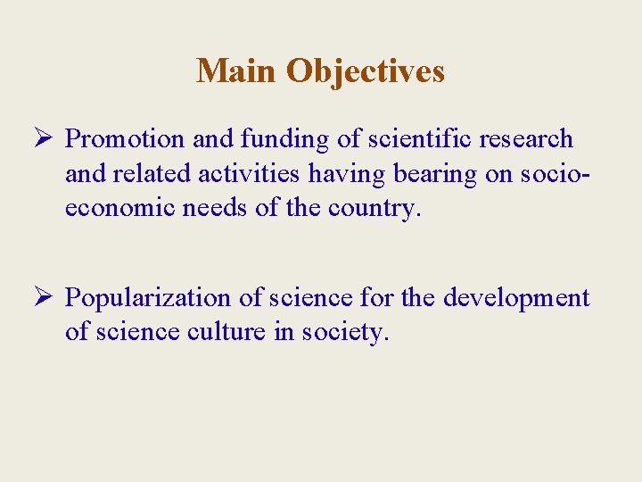 Main Objectives Ø Promotion and funding of scientific research and related activities having bearing