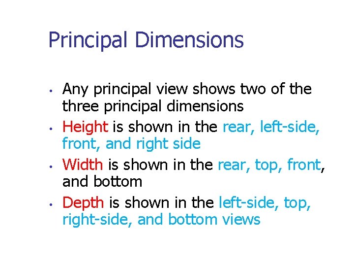 Principal Dimensions • • Any principal view shows two of the three principal dimensions