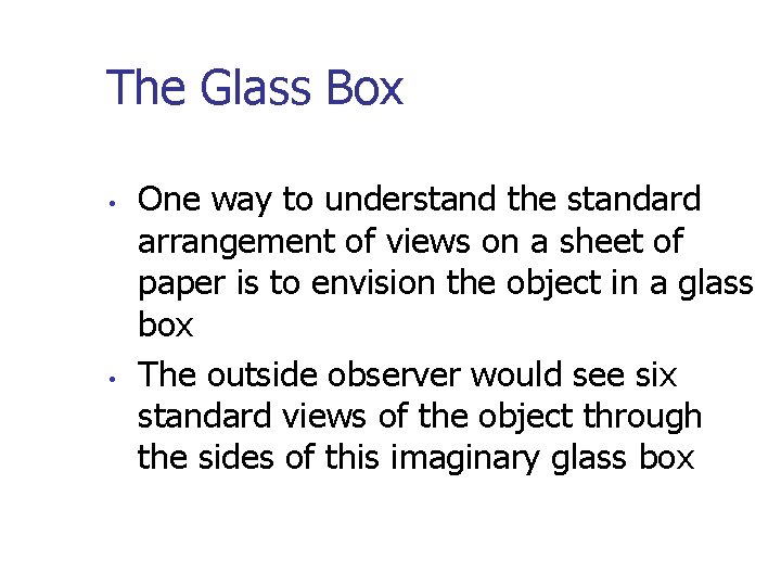 The Glass Box • • One way to understand the standard arrangement of views