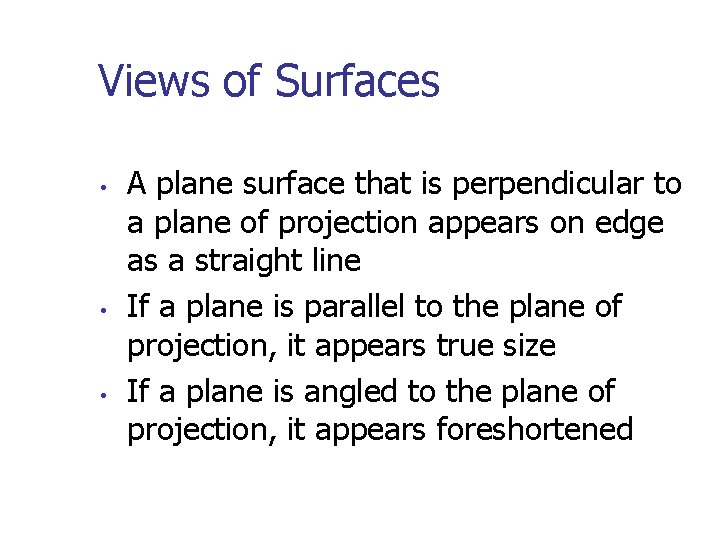 Views of Surfaces • • • A plane surface that is perpendicular to a