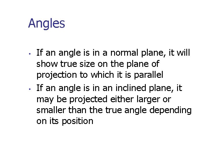 Angles • • If an angle is in a normal plane, it will show