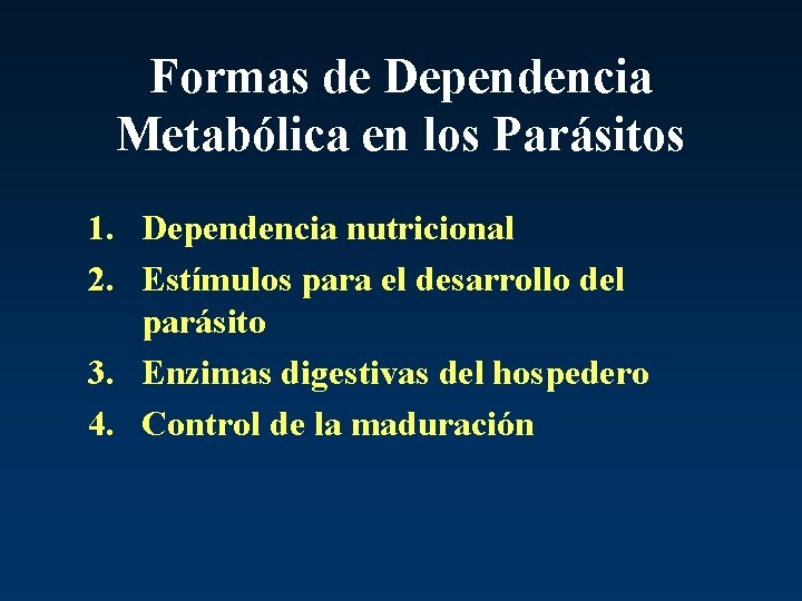 Formas de Dependencia Metabólica en los Parásitos 1. Dependencia nutricional 2. Estímulos para el
