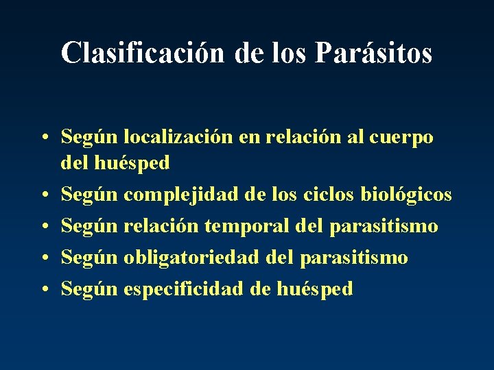 Clasificación de los Parásitos • Según localización en relación al cuerpo del huésped •