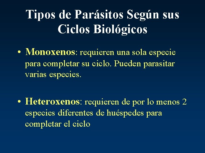 Tipos de Parásitos Según sus Ciclos Biológicos • Monoxenos: requieren una sola especie para