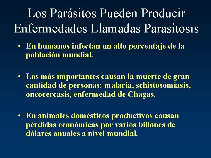 Los Parásitos Pueden Producir Enfermedades Llamadas Parasitosis • En humanos infectan un alto porcentaje