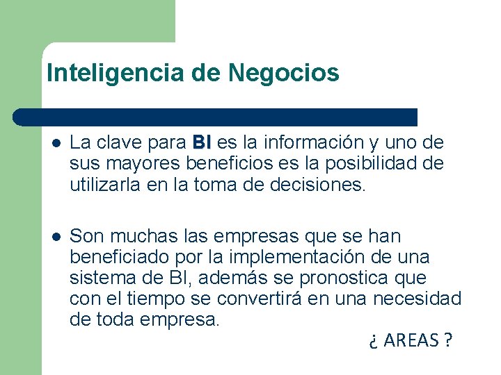 Inteligencia de Negocios l La clave para BI es la información y uno de Inteligencia de Negocios l La clave para BI es la información y uno de