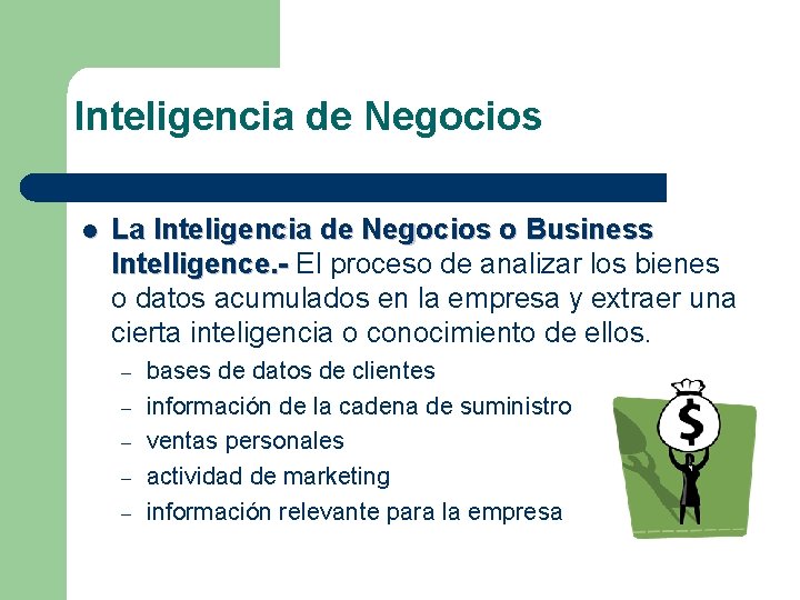 Inteligencia de Negocios l La Inteligencia de Negocios o Business Intelligence. - El proceso