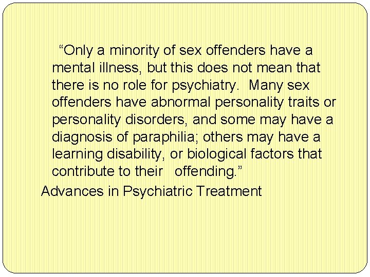  “Only a minority of sex offenders have a mental illness, but this does