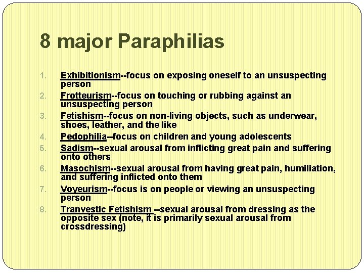 8 major Paraphilias 1. 2. 3. 4. 5. 6. 7. 8. Exhibitionism--focus on exposing