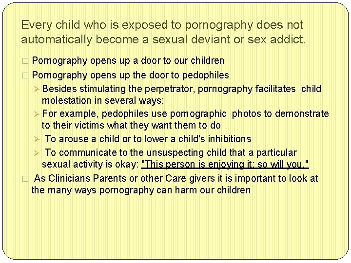 Every child who is exposed to pornography does not automatically become a sexual deviant