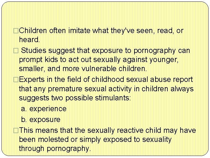 �Children often imitate what they've seen, read, or heard. � Studies suggest that exposure
