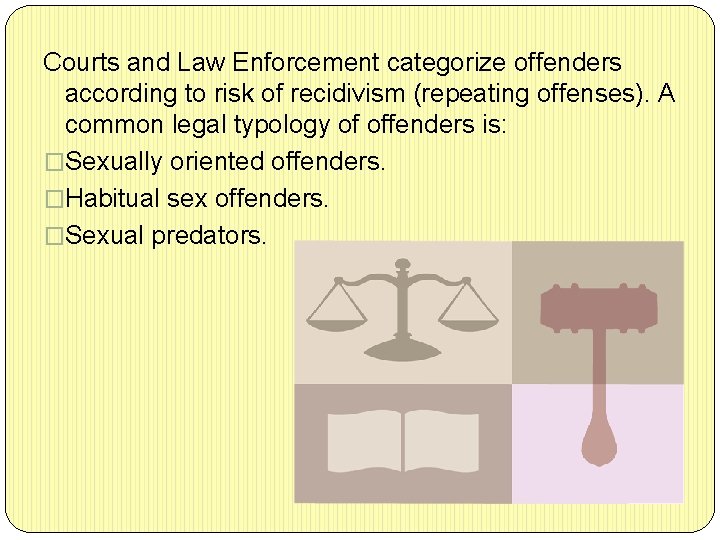 Courts and Law Enforcement categorize offenders according to risk of recidivism (repeating offenses). A