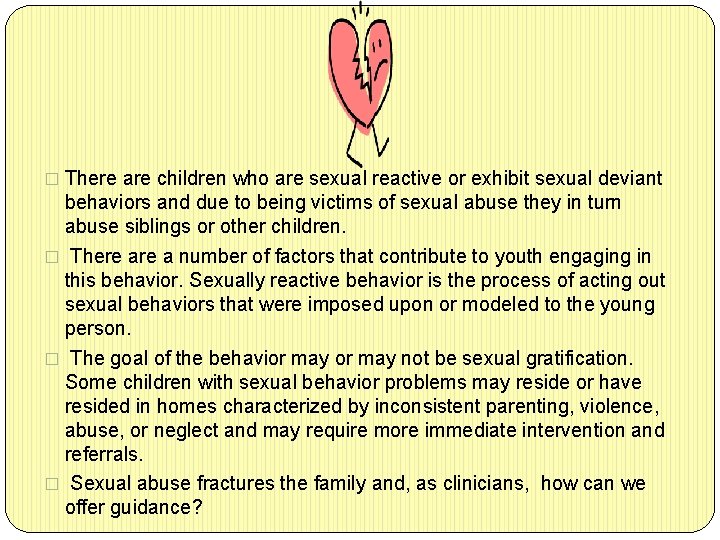 � There are children who are sexual reactive or exhibit sexual deviant behaviors and