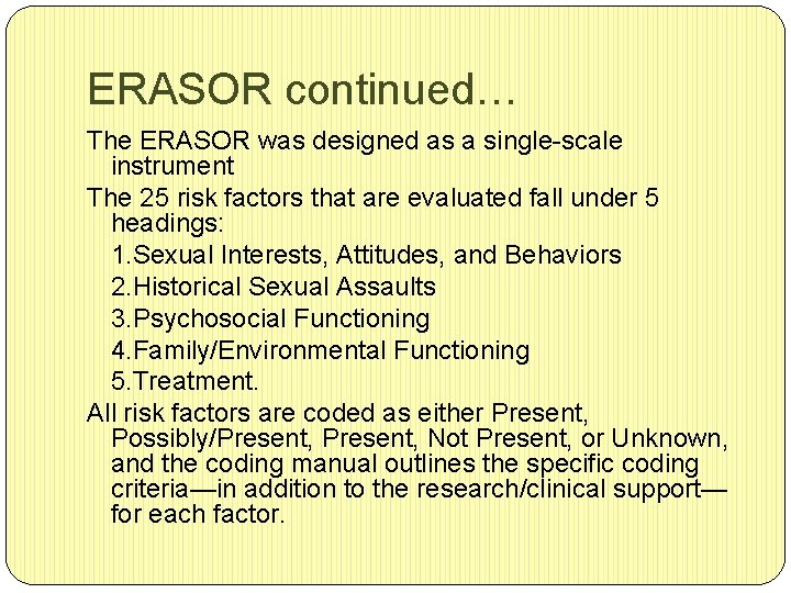 ERASOR continued… The ERASOR was designed as a single-scale instrument The 25 risk factors