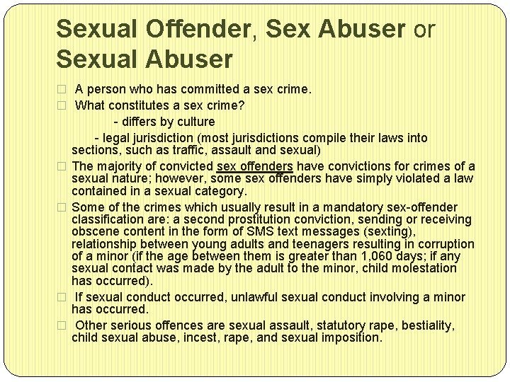 Sexual Offender, Sex Abuser or Sexual Abuser � A person who has committed a