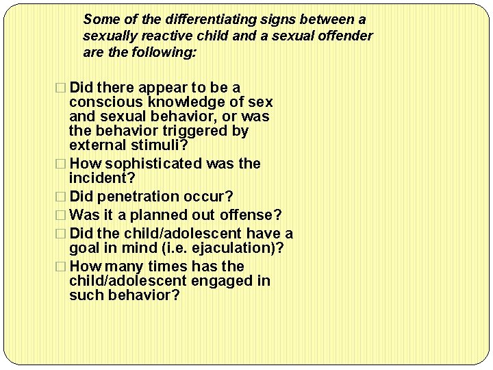Some of the differentiating signs between a sexually reactive child and a sexual offender