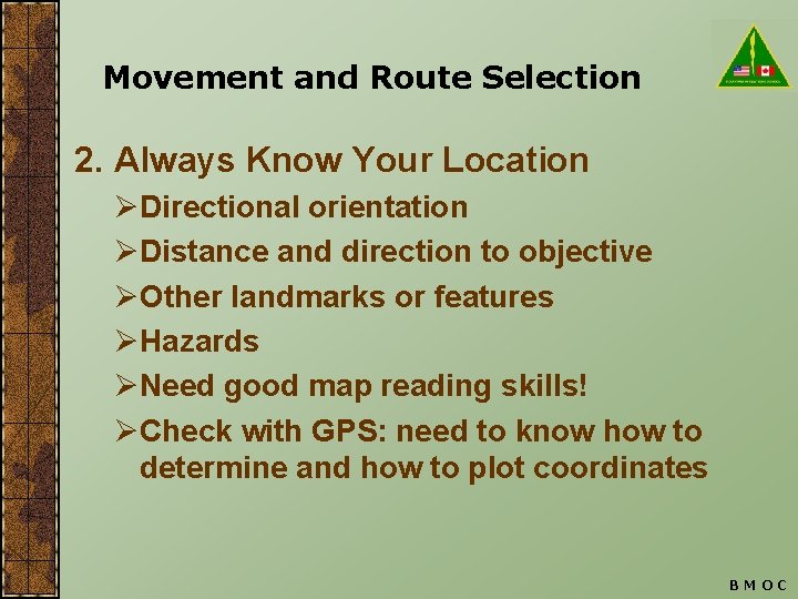 Movement and Route Selection 2. Always Know Your Location ØDirectional orientation ØDistance and direction