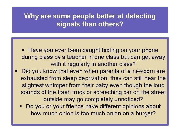 Why are some people better at detecting signals than others? § Have you ever