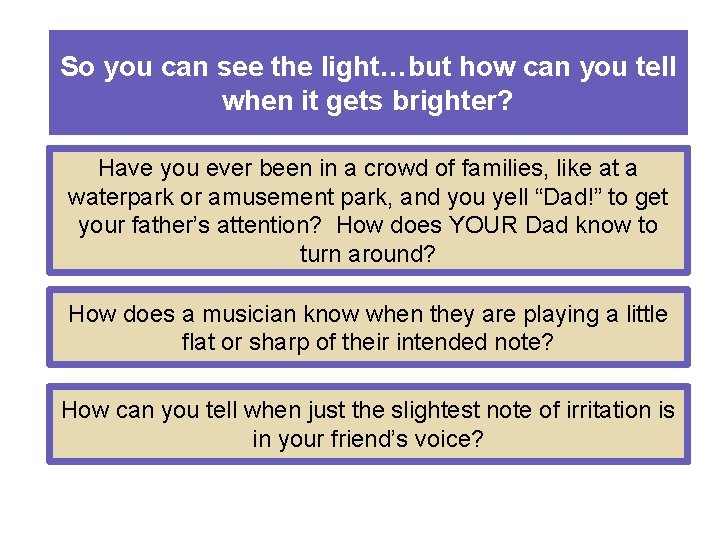 So you can see the light…but how can you tell when it gets brighter?