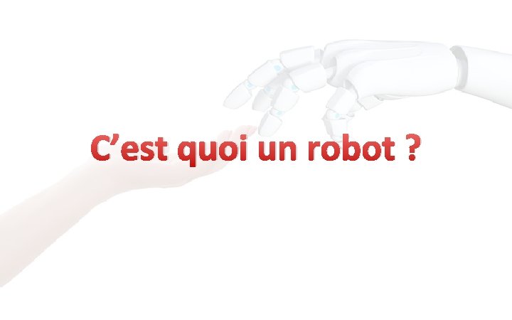 C’est quoi un robot ? 