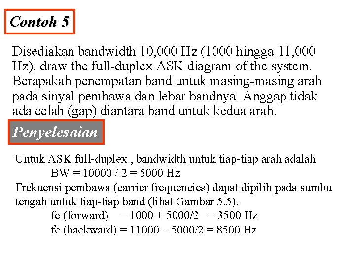 Contoh 5 Disediakan bandwidth 10, 000 Hz (1000 hingga 11, 000 Hz), draw the