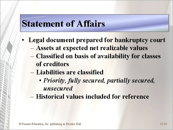 Statement of Affairs • Legal document prepared for bankruptcy court – Assets at expected