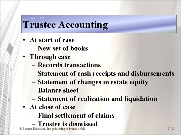Trustee Accounting • At start of case – New set of books • Through