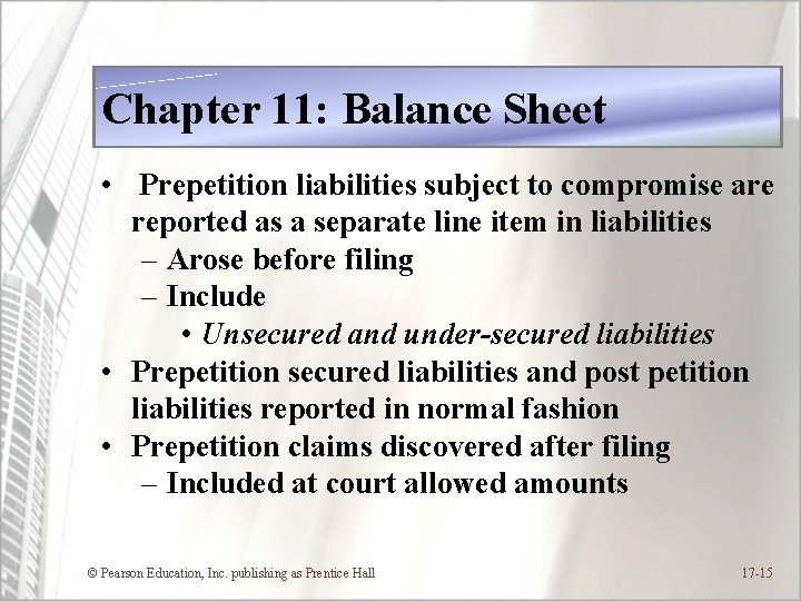 Chapter 11: Balance Sheet • Prepetition liabilities subject to compromise are reported as a