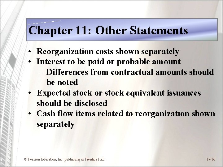 Chapter 11: Other Statements • Reorganization costs shown separately • Interest to be paid