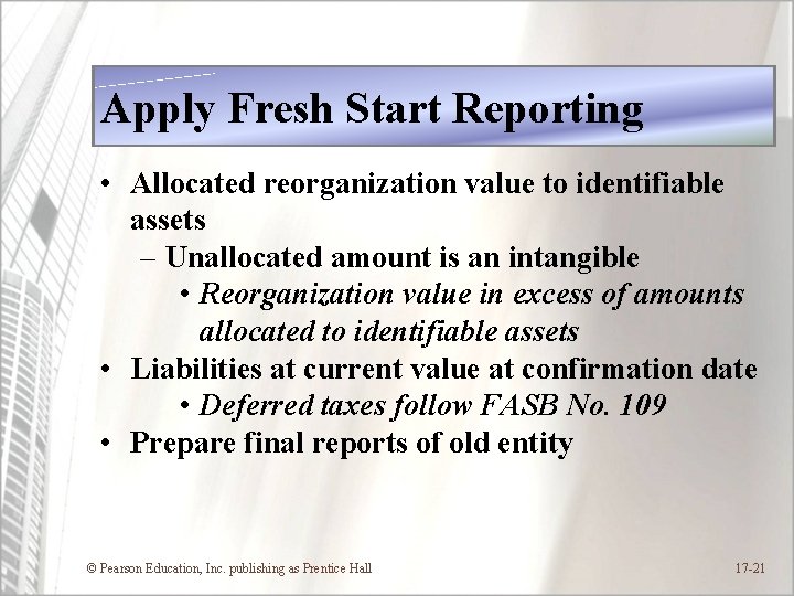 Apply Fresh Start Reporting • Allocated reorganization value to identifiable assets – Unallocated amount