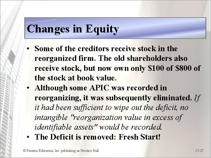Changes in Equity • Some of the creditors receive stock in the reorganized firm.
