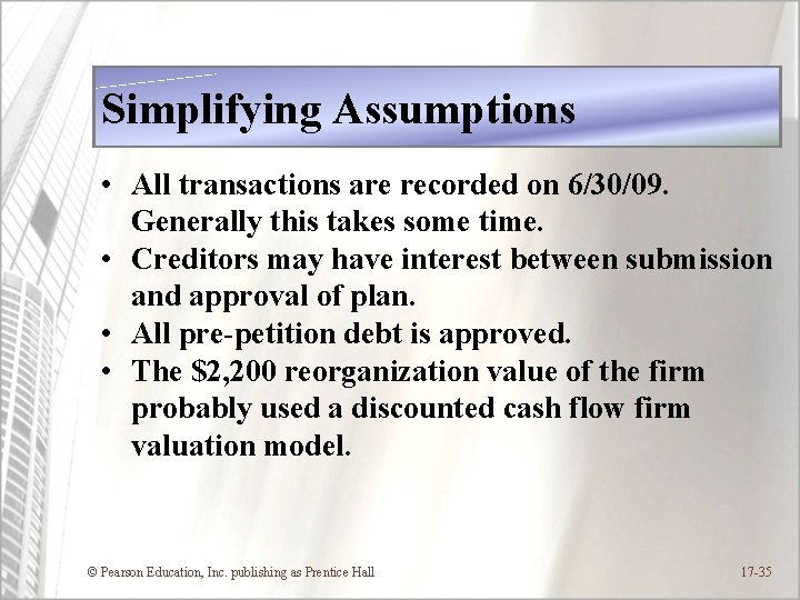 Simplifying Assumptions • All transactions are recorded on 6/30/09. Generally this takes some time.