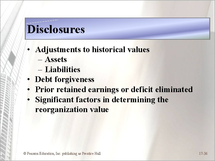 Disclosures • Adjustments to historical values – Assets – Liabilities • Debt forgiveness •